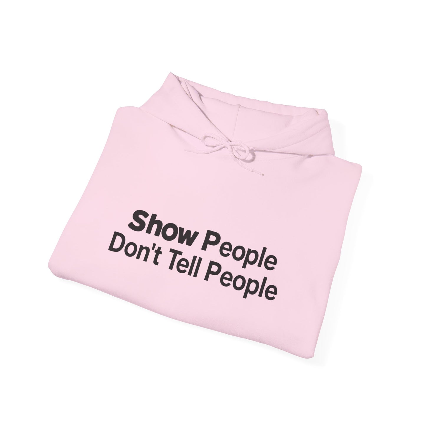 Show Don't Tell Hoodie for Motivation, Casual Sweatshirt, Gift For Friend