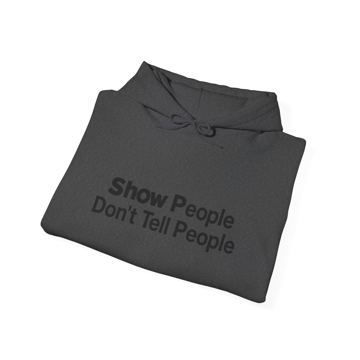 Show Don't Tell Hoodie for Motivation, Casual Sweatshirt, Gift For Friend