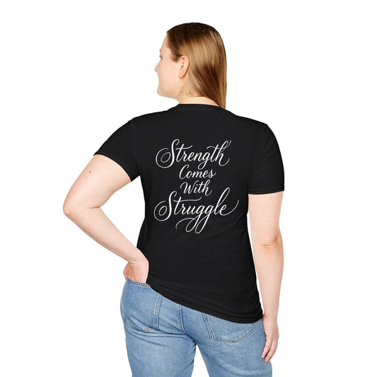 Empowering Unisex T-Shirt: Strength Comes With Struggle